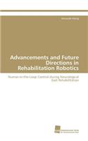 Advancements and Future Directions in Rehabilitation Robotics