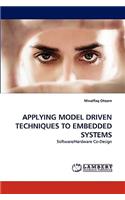 Applying Model Driven Techniques to Embedded Systems