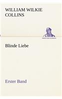 Blinde Liebe. Erster Band