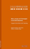 Bibel, Liturgie Und Froemmigkeit in Der Slavia Byzantina
