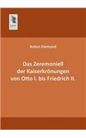 Das Zeremoniell Der Kaiserkronungen Von Otto I. Bis Friedrich II.