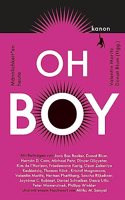 Oh Boy: Mannlichkeit*en heute. Mit Beitragen von Dincer Gucyeter, Kim de l'Horizon, Daniel Schreiber, Mithu M. Sanyal u.v.m.