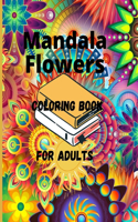 Mandala Flowers Coloring Book For Adults