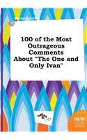 100 of the Most Outrageous Comments about the One and Only Ivan