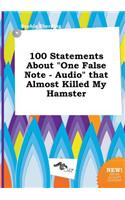 100 Statements about One False Note - Audio That Almost Killed My Hamster