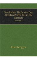 Geschichte Tirols Von Den Ältesten Zeiten Bis in Die Neuzeit Volume 2