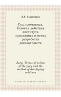 Jury. Terms of Action of the Jury and the Method of Developing Evidence