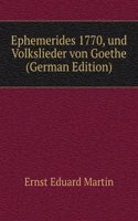 Ephemerides 1770, und Volkslieder von Goethe (German Edition)