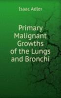 Primary Malignant Growths of the Lungs and Bronchi