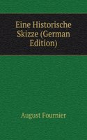 Eine Historische Skizze (German Edition)