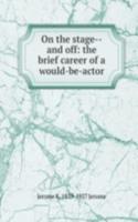 On the stage--and off: the brief career of a would-be-actor