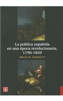 La Politica Espanola En Una Epoca Revolucionaria, 1790-1820