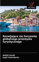 Rozwijające się horyzonty globalnego przemyslu turystycznego