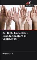 Dr. B. R. Ambedkar - Grande Creatore di Costituzioni