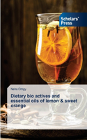 Dietary bio actives and essential oils of lemon & sweet orange