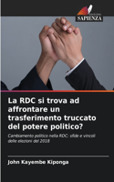 La RDC si trova ad affrontare un trasferimento truccato del potere politico?