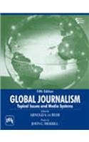 Global Journalism : Topical Issues And Media Systems