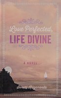 LOVE PERFECTED LIFE DIVINE