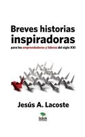 Breves historias inspiradoras para los emprendedores y líderes del siglo XXI