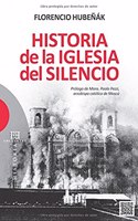 Historia De La Iglesia Del Silencio (Spanish Edition)
