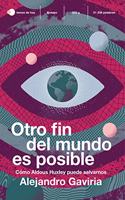 Otro fin del mundo es posible: Como Aldous Huxley puede salvarnos