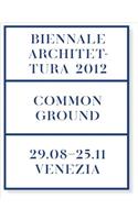 Common Ground: 13th International Architecture Exhibition. La Biennale Di Venezia