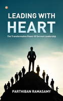 Leading With Heart: The Transformative Power Of Servant Leadership