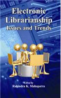 Electronic Librarianship Issues And Trends