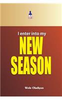 I Enter Into My New Season