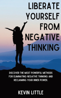 Liberate Yourself From Negative Thinking
