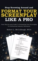 Stop Screwing Around and Format Your Screenplay Like a Pro