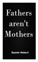 Fathers aren't Mothers