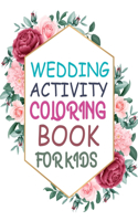 Wedding Activity Coloring Book For Kids: Wedding Coloring Book For Kids