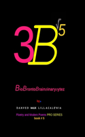 3B√5 BioBrontoBrainBinaryBytez by. Dahved Malik Lillacale'nia Floetry and Modern Poems Pro Series book#5