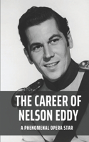 The Career Of Nelson Eddy: A Phenomenal Opera Star: Nelson Eddy Movie Career
