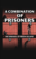 A Combination Of Prisoners: The Struggle Of Prison Escapist: Prison Escapist Impression