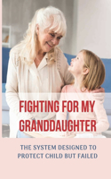 Fighting For My Granddaughter