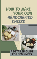 How To Make Your Own Handcrafted Cheese