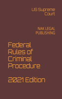 Federal Rules of Criminal Procedure 2021 Edition