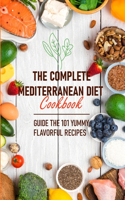 The Complete Mediterranean Diet Cookbook Guide The 101 Yummy, Flavorful Recipes: Mediterranean Diet Plan