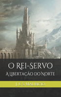 O Rei-Servo: A Libertação do Norte