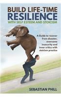 Build Life Time Resilience with Self Esteem and Stoicism