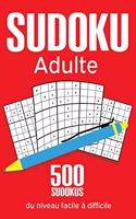 Sudoku Adulte: 500 Sudoku Pour Adultes Du Niveau Facile à Très Difficile Avec Les Solutions