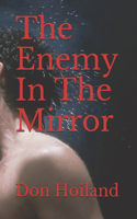 The Enemy In The Mirror