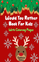 Would You Rather Book For Kids Christmas Edition With Coloring Pages: Laugh Challange - Funny Christmas Questions Game For Whole Family - Travel Humor - Hilarious and Funy Game - Santa Gift Idea for 6-12 Ages