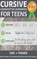 Cursive Handwriting Workbook for Teens: Learning Cursive with Inspirational Quotes for Teens, Tweens and Young Adults, 3 in 1 Cursive Writing Tracing Practice Book, Including more than 100