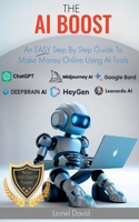 AI Boost: An EASY Step By Step Guide To Make Money Online Using AI Tools