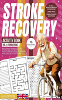 Stroke Recovery Activity Book 1: Foundations (UK Edition): A Beginner's Guide with UK Themes, Nurturing Neural Revival