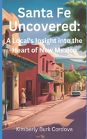 Santa Fe Uncovered