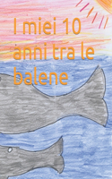 I miei 10 anni tra le balene